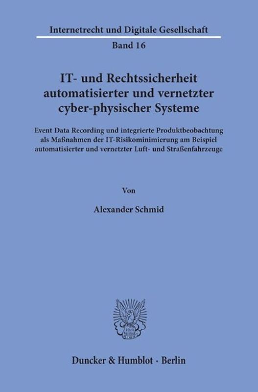 IT- und Rechtssicherheit automatisierter und vernetzter cyber-physischer Systeme.
