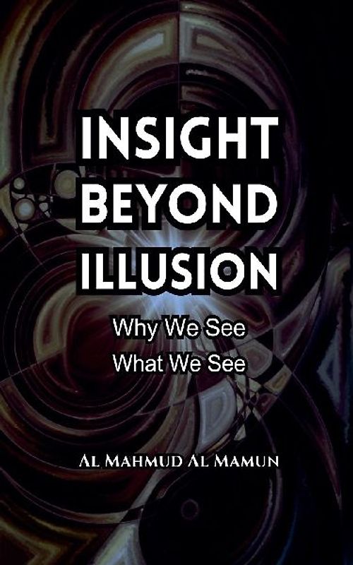 Insight Beyond Illusion