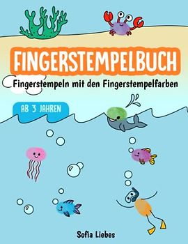 Fingerstempelbuch Ab 3 Jahren: Fingerstempeln mit den Fingerstempelfarben - Der große Bastelspaß für Groß und Klein! - Großes Bastelbuch für Kinder, Kleinkinder, Mädchen und Jungen ab 3