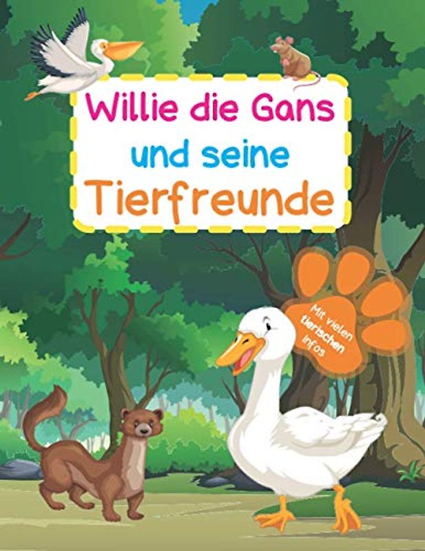 Willie die Gans und seine Tierfreunde: Mit spannenden Infos zu den Tieren des Waldes, der Wiesen und Felder und auf dem Bauernhof | Ideal zum Vorlesen oder Selbstlesen