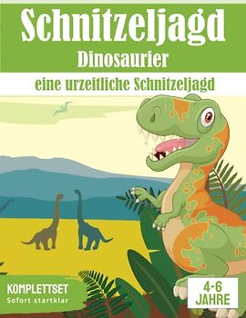 Schatzsuche Dinosaurier: Eine urzeitliche Schnitzeljagd: All incl. Dino Schatzsuche für Kinder | 4-6 Jährige (Partyspiele zum Kindergeburtstag)