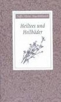 Neffs kleine Hausbibliothek: Heiltees und Heilbäder - Heidelore Kluge [Gebundene Ausgabe]