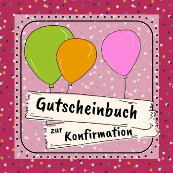 Gutscheinbuch zur Konfirmation: Gutscheinheft zum selbst gestalten | Geschenkidee für Konfirmanden | christliche Geschenkbücher | Edition pink