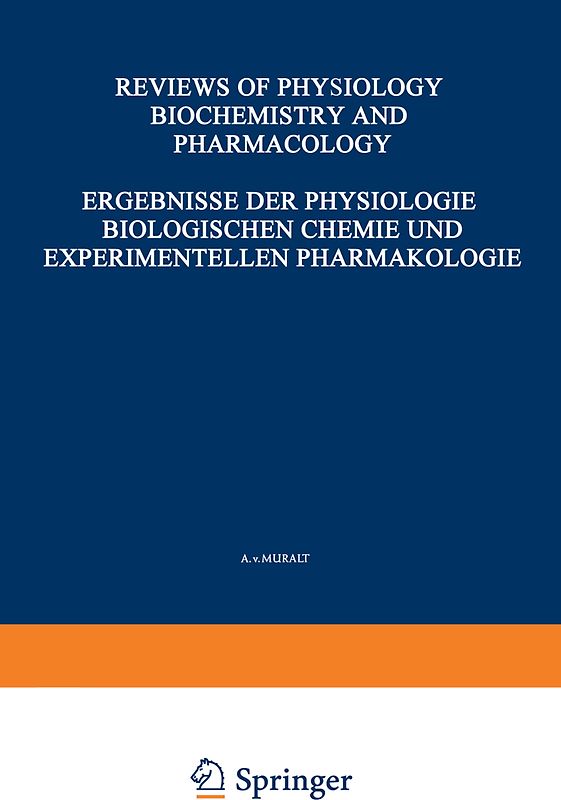 Ergebnisse der Physiologie Biologischen Chemie und Experimentellen Pharmakologie / Reviews of Physiology Biochemistry and Experimental Pharmacology