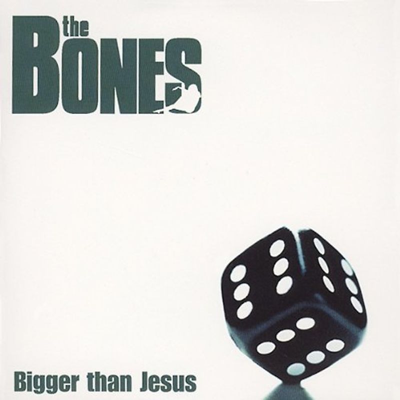 the Bones - Bigger Than Jesus