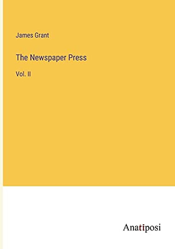 The Newspaper Press: Vol. II