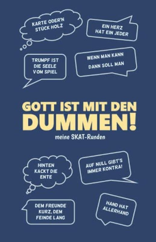 Skat Buch - Ergebnisblock Punkteliste - die wahren Skatregeln: GOTT IST MIT DEN DUMMEN! Geschenk für Skatspieler: Skat Spielblock Skatsprüche