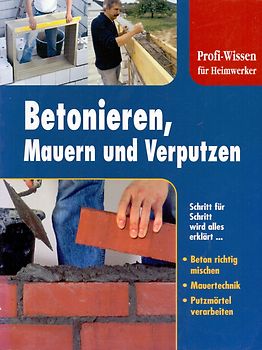 Profi-Wissen für Heimwerker: Betonieren, Mauern und Verputzen [Broschiert]