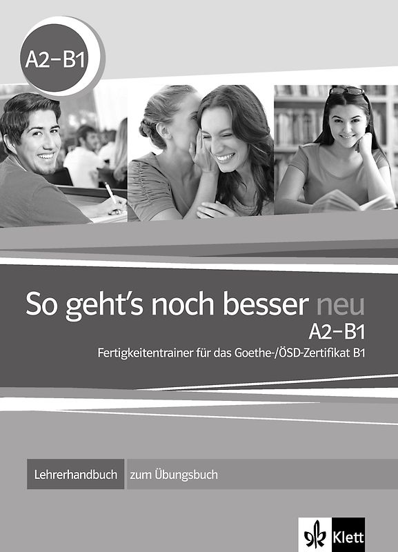 So geht's noch besser neu A2-B1. Fertigkeitentrainer für das Goethe-/ÖSD-Zertifikat B1. Lehrerhandbuch zum Übungsbuch