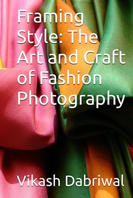 Framing Style: The Art and Craft of Fashion Photography