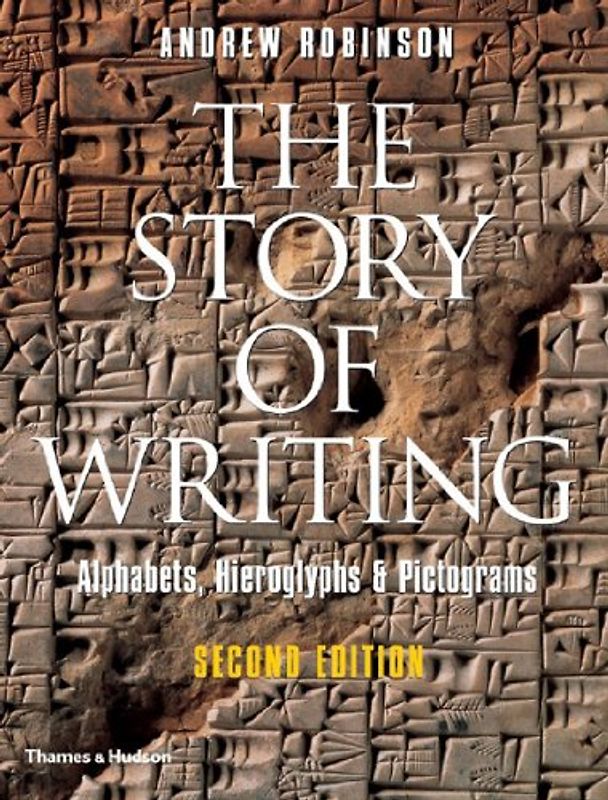 The Story of Writing: Alphabets, Hieroglyphs & Pictograms: Alphabets, Hieroglyphs and Pictograms - Robinson, Andrew