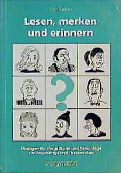 Lesen, merken und erinnern. Übungen für Vergessliche und Ratschläge für Angehörige und Therapeuten