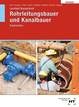 Lösungen zu Lernfeld Bautechnik Rohrleitungsbauer und Kanalbauer