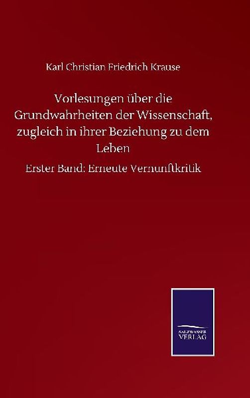 Vorlesungen über die Grundwahrheiten der Wissenschaft, zugleich in ihrer Beziehung zu dem Leben