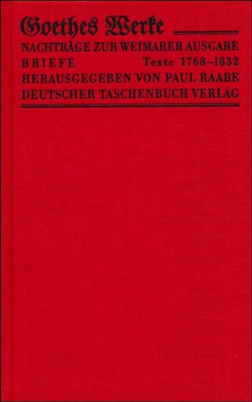 Werke. Herausgegeben im Auftrage der Grossherzogin Sophie von Sachsen / Nachtragsbände zur IV. Abteilung Briefe. Bibliotheksausgabe