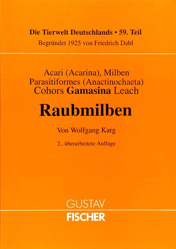 Acari (Acarina), Milben. Parasitiformes (Anactinochaeta). Cohors Gamasina Leach. Raubmilben.