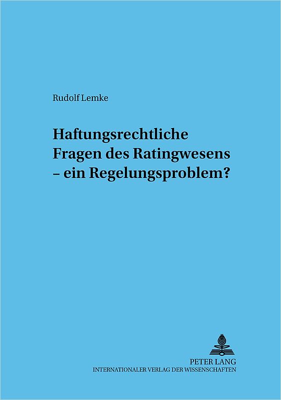 Haftungsrechtliche Fragen des Ratingwesens – ein Regelungsproblem?