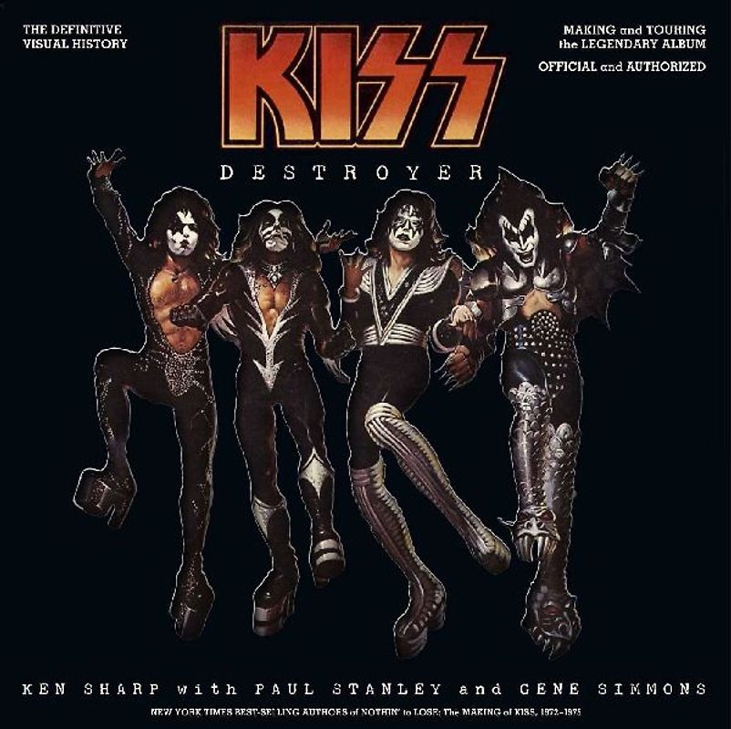 KISS Destroyer: The Definitive Visual History