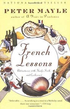 French Lessons: Adventures with Knife, Fork, and Corkscrew (Vintage Departures) - Peter Mayle