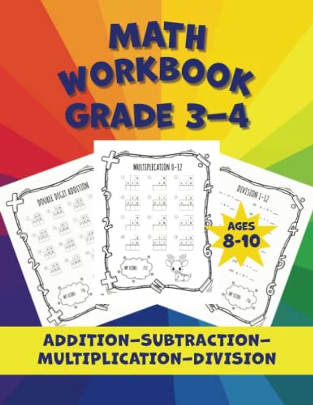 Math Workbook Grade 3-4: Addition, Subtraction, Multiplication and Division Worksheets for Kids Ages 8-10