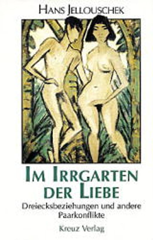 Im Irrgarten der Liebe. Dreiecksbeziehung und andere Paarkonflikte