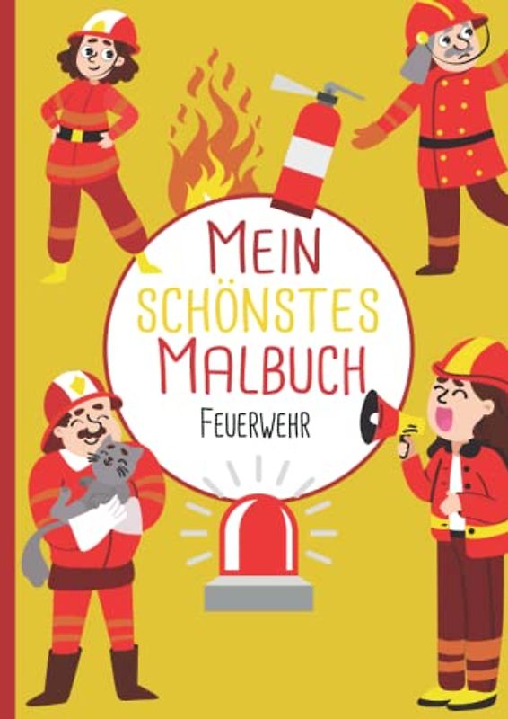 Mein schönstes Malbuch: 50 wunderschöne Feuerwehr-Motive zum Ausmalen und Entspannen für Kinder ab 3 Jahren.