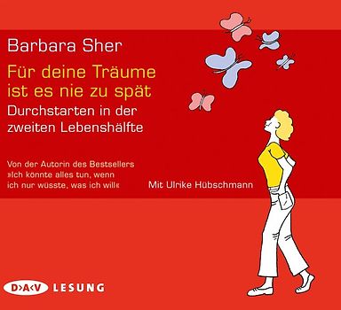 Für deine Träume ist es nie zu spät. Durchstarten in der zweiten Lebenshälfte (4 CDs)