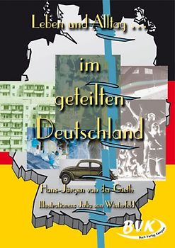 Leben und Alltag... im geteilten Deutschland