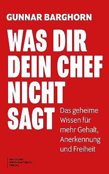 Was dir dein Chef nicht sagt