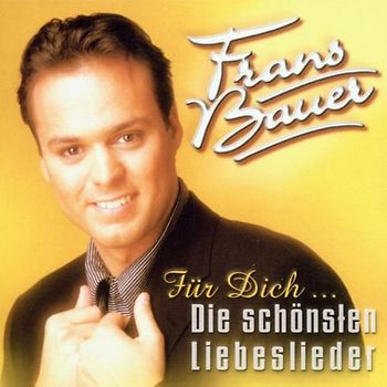 Frans Bauer - Für Dich - Die schönsten Lieder