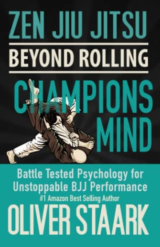 Zen Jiu Jitsu : Champions Mind: Battle Tested Psychology For Unstoppable BJJ Performance