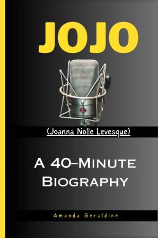 Joanna Nolle (JoJo): A 40–Minute Biography
