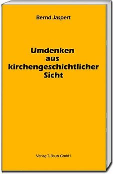 Umdenken aus kirchengeschichtlicher Sicht