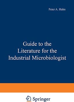 Guide to the Literature for the Industrial Microbiologist