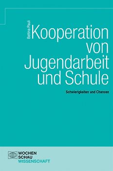 Kooperation von Jugendarbeit und Schule: Chancen und Risiken