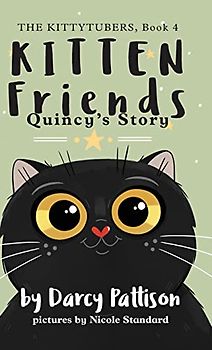 Kitten Friends: Quincy's Story (The Kittytubers, Band 4)