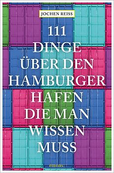 111 Dinge über den Hamburger Hafen, die man wissen muss