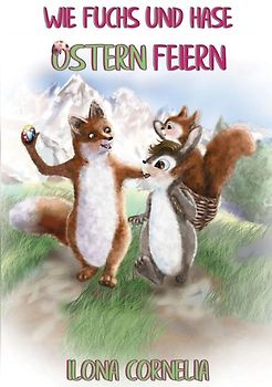 Wie Fuchs und Hase Ostern feiern