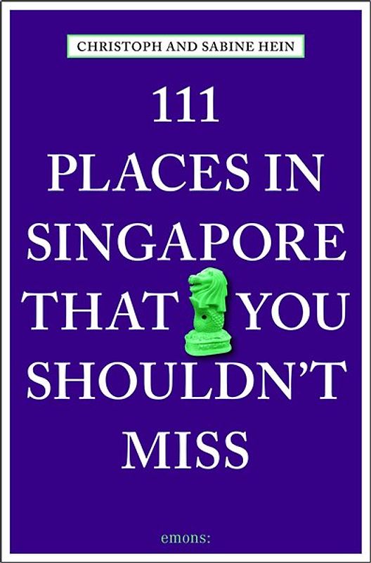 111 Places in Singapore That You Shouldn't Miss