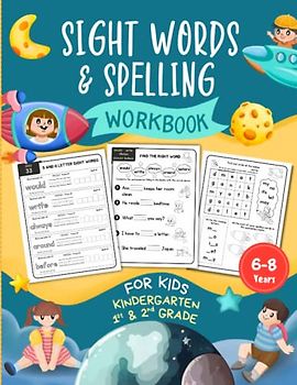 Sight Words and Spelling Workbook for Kids Ages 6-8: Common Frequency Words Activity Workbook to Learn, Spell, Trace, Read and Write for Kindergarten, 1st and 2nd Grade