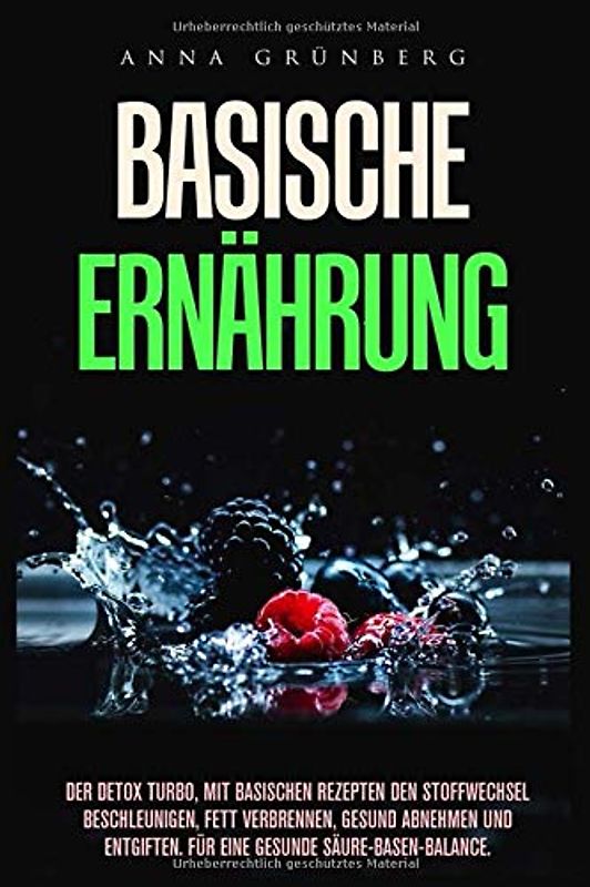 Basische Ernährung Der Detox Turbo, mit Basischen Rezepten den Stoffwechsel beschleunigen, Fett verbrennen, gesund abnehmen und entgiften. Für eine gesunde Säure-Basen-Balance.