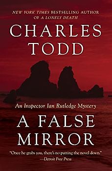 A False Mirror: An Inspector Ian Rutledge Mystery (Inspector Ian Rutledge Mysteries, 9, Band 9)