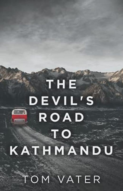 The Devil's Road To Kathmandu