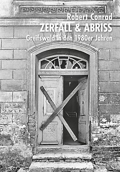 Zerfall & Abriss. Greifswald in den 1980er Jahren