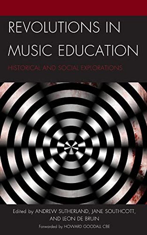 Revolutions in Music Education: Historical and Social Explorations