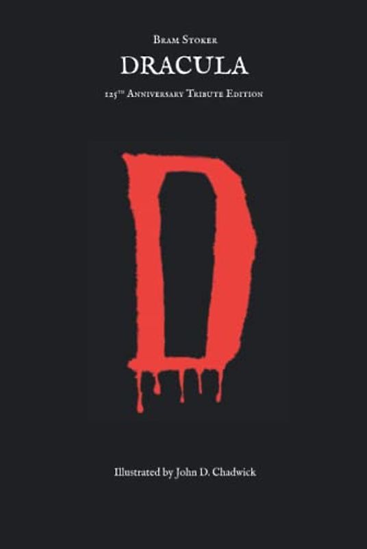Dracula: 125th Anniversary Tribute Edition, illustrated by John Chadwick (Dark Fiction Series, Band 5)
