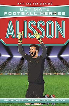 Ultimate Football Heroes: Alisson (Super Stoppers 3)