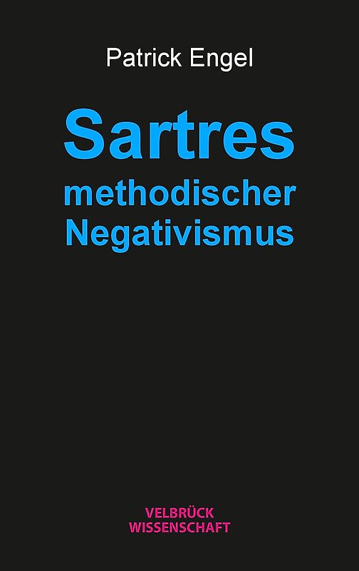 Sartres methodischer Negativismus