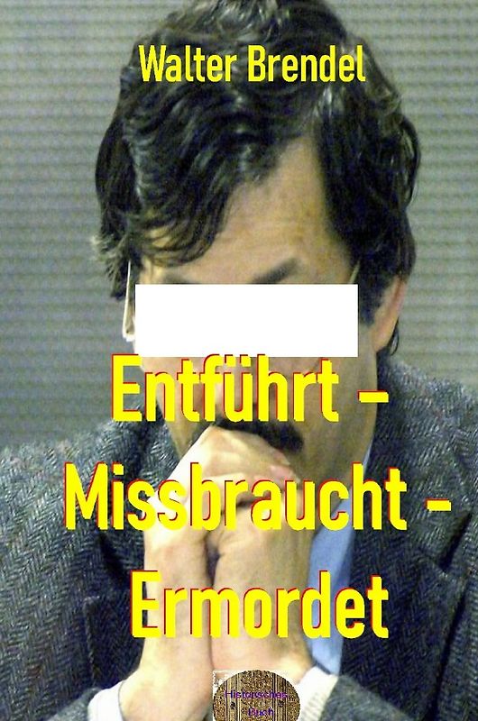 Entführt – Missbraucht – Ermordet