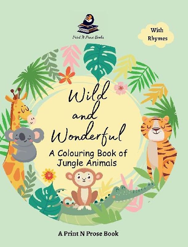 Wild and Wonderful - A Colouring Book of Jungle Animals - Coloring Activity Book for 6 to 8 Years Old Creative Kids
